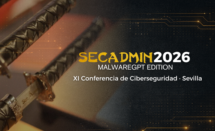 SecAdmin 2026 – MalwareGPT Edition: la ciberseguridad vuelve a darse cita en Sevilla